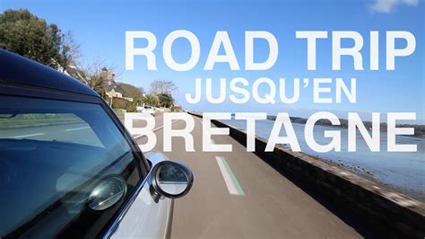 Road Trip Jusquen Bretagne Youtube