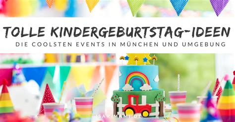 Wer im voraus genau plant und dabei alles in betracht zieht, wird dem kind diesen schönen tag sicherlich schenken können. Kindergeburtstag in München und Umgebung feiern - Ideen ...
