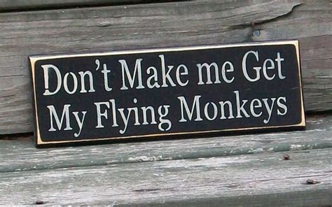 Dont Make Me Get My Flying Monkeys By Thecountrysignshop On Etsy