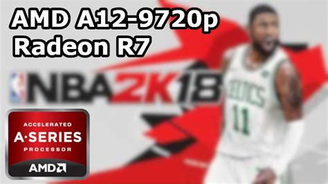 Amd A12 9720p Radeon R7 Nba 2k18 720p Low Settings 16gb Dc Ram