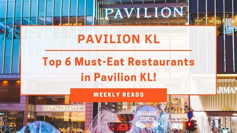 Top 6 Restaurants You Must Visit When In Pavilion Kl