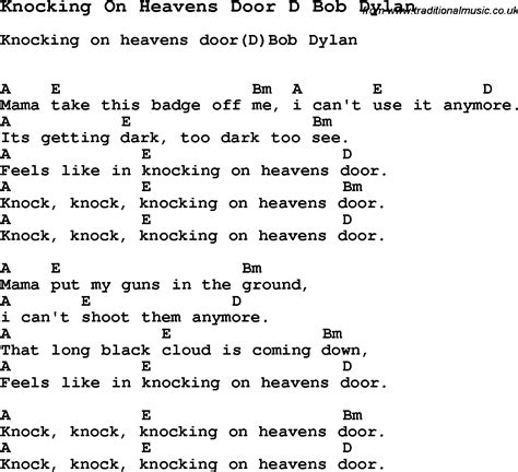 Words and music bob dylan released on pat garret & billy the kid (1973) and on biograph (1985), and in live versions on before the flood (1974), at budokan (1978), dylan and the dead (1988), mtv unplugged (1995), and live 1975 (2002) tabbed and transcribed by. Song Knocking On Heavens Door D Bob Dylan, song lyric for ...