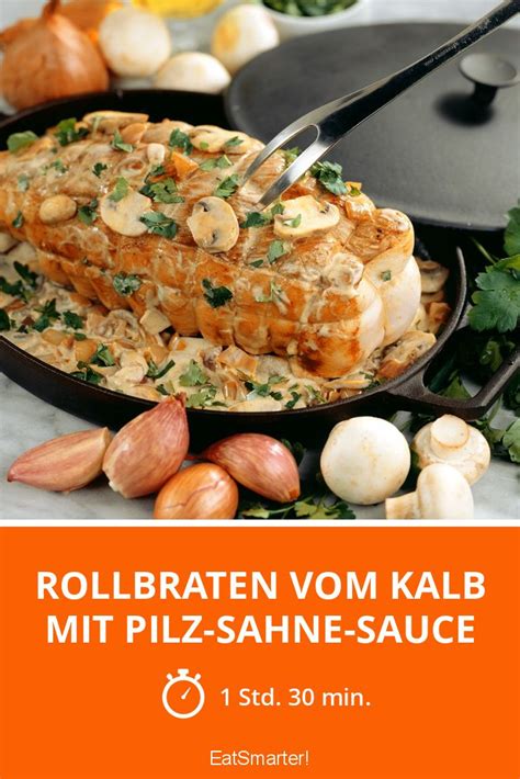 Rollbraten Vom Kalb Mit Pilz Sahne Sauce Rezept Eat Smarter