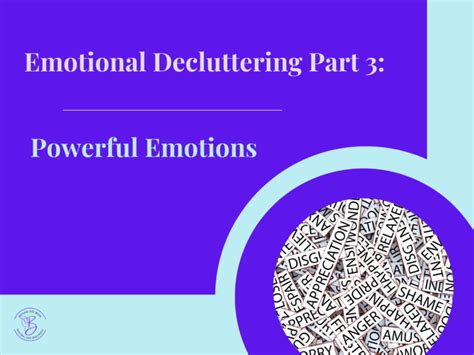Emotional Decluttering Part 3 Powerful Emotions