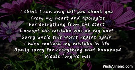Dear aunt and uncle, you two are the most important people after my parents. I think I can only tell, I Am Sorry Message For Uncle