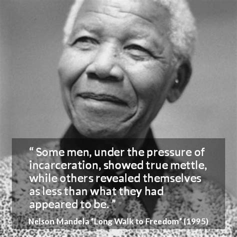 Nelson Mandela Some Men Under The Pressure Of Incarceration