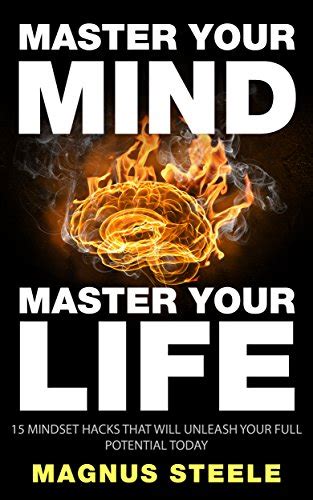 Master Your Mind Master Your Life 15 Mindset Hacks That Will Unleash