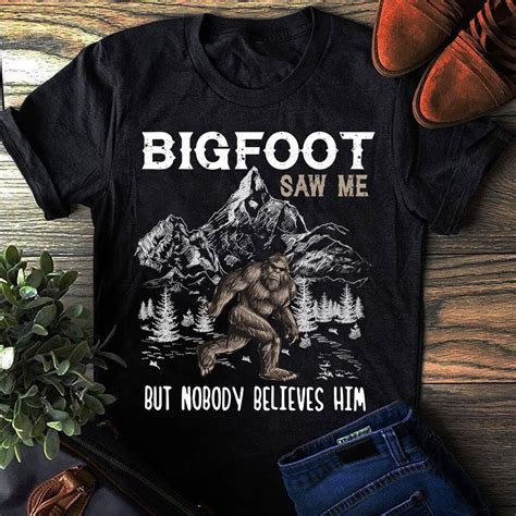 Bigfoot Saw Me But Nobody Believes Him Camping Shirt Unisex Etsy
