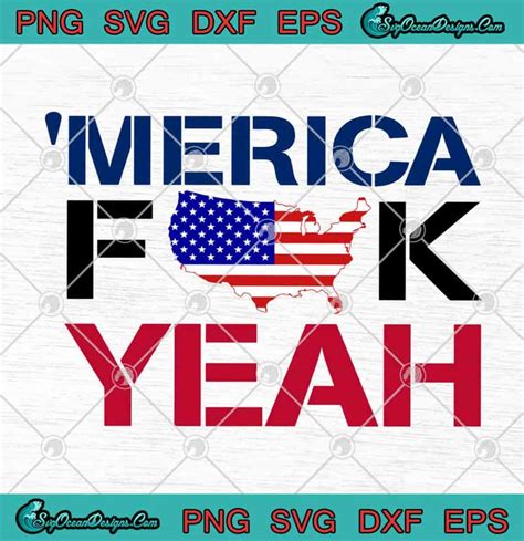 Merica Fuck Yeah American Flag Map 4th Of July Patriot Independence Day Funny Svg Png Eps Dxf