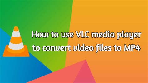 Vlc To Mp4 Converter How To Convert Vlc Video Files To Mp4 Format