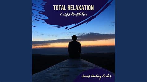 Total Relaxation Guided Meditation Youtube