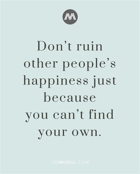 Dont Ruin Other Peoples Happiness Pictures Photos And Images For
