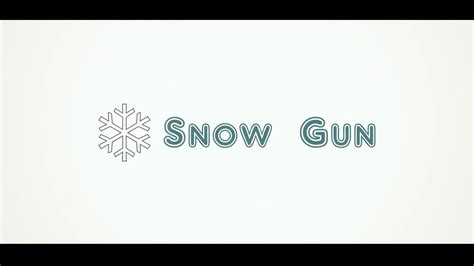 Snow Gun Youtube