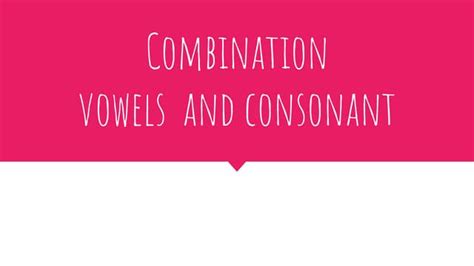Combination Vowels And Consonant 1pptx