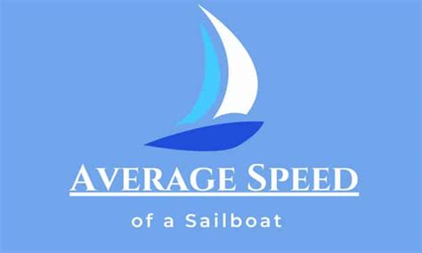 Average Speed Of A Sailboat And Factors That Affect Speed