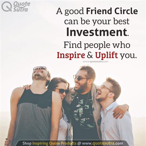 A Good Friend Circle Can Be Your Best Investment Find People Who