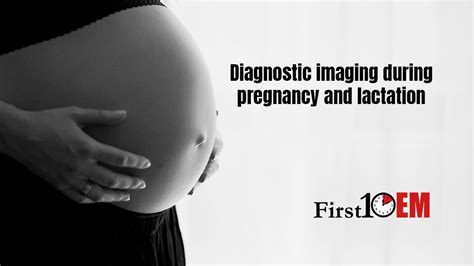 Diagnostic Imaging During Pregnancy And Lactation First10em