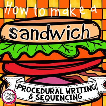 Use these procedural writing worksheets to help you differentiate the concept of procedural writing. Procedural Writing & Sequencing - How to Make a Sandwich ...