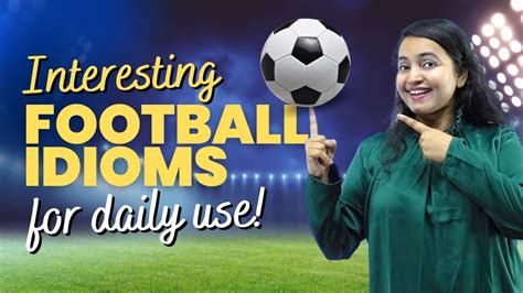 10 Amazing ⚽ Football Idioms For Daily Use In Conversations Advanced