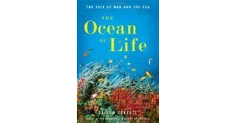 The Ocean Of Life The Fate Of Man And The Sea By Callum Roberts