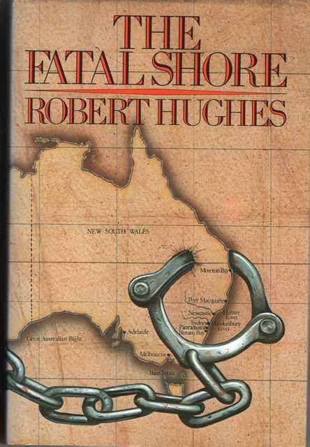 The Fatal Shore A History Of The Transportation Of Convicts To