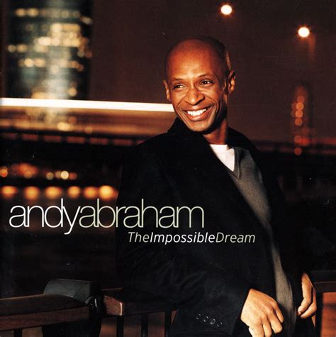 The Impossible Dream By Andy Abraham Music Charts