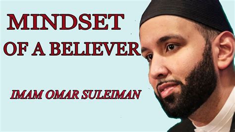 Mindset Of A Believer Omar Suleiman Youtube