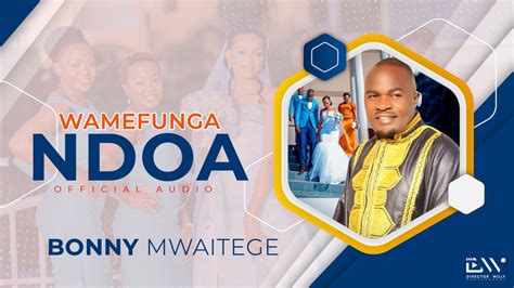 Bony Mwaitege Wamefunga Ndoa Official Music Audio Youtube