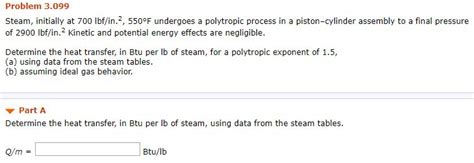 Solved Problem 3 099 Steam Initially At 700 Lbf In 2 550F Chegg