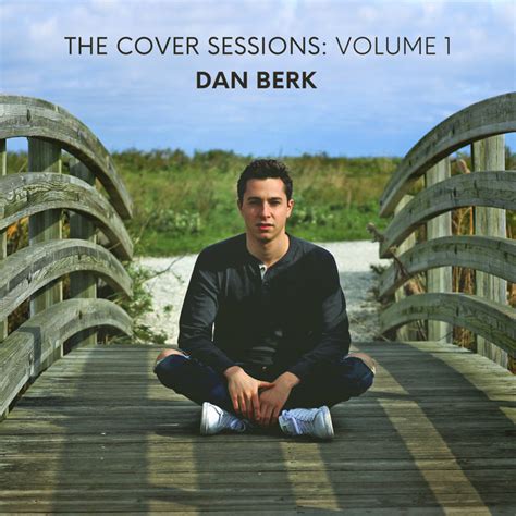 The Cover Sessions Vol 1 Ep By Dan Berk Spotify