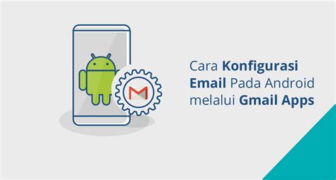 Cara Konfigurasi Email Pada Android Melalui Gmail Apps NusantaraBlog