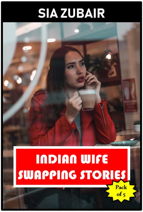 Indian Wife Swapping Stories Pack Of 5 By Sia Zubair Goodreads