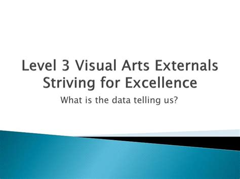 Ppt Level 3 Visual Arts Externals Striving For Excellence Powerpoint