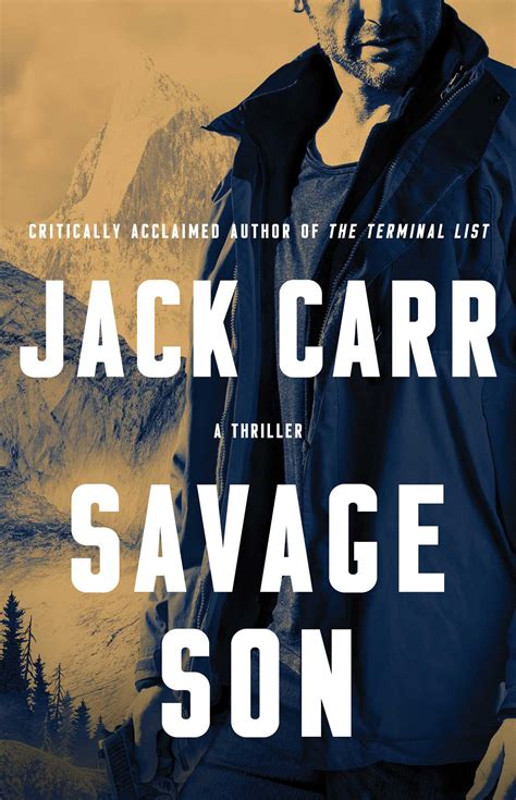 Jack carr is an american author, former us navy sniper, and an outdoorsman. Savage Son | Book by Jack Carr | Official Publisher Page ...
