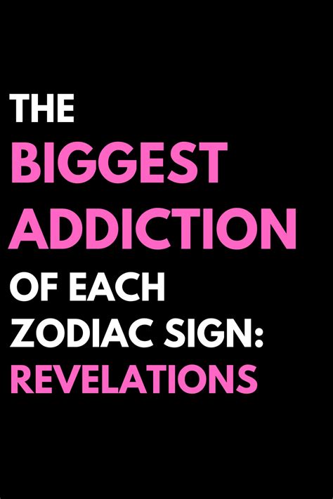 The Biggest Addiction Of Each Zodiac Sign Revelations Zodiac Signs