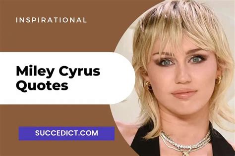 51 miley cyrus quotes and sayings for inspiration succedict