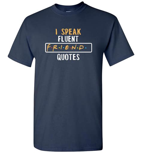 We did not find results for: I speak fluent Friends Quotes T-shirt - Friends TV show Apparel
