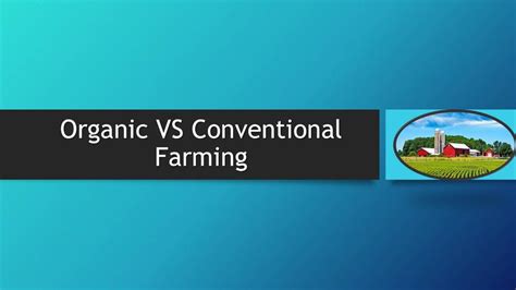 Organic Vs Conventional Farming Youtube