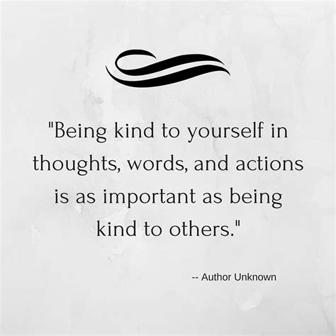 Being Kind To Yourself In Thoughts Words And Actions Is As