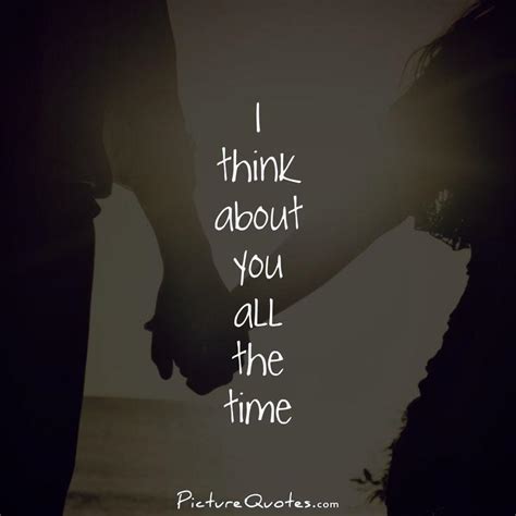 I Think About You All The Time Picture Quotes