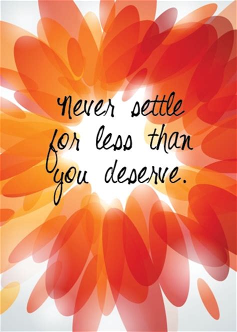 How to stop settling for less. Never settle for less than you deserve! | Inspiration ...