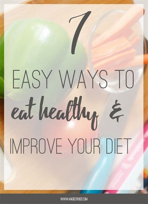 7 Easy Ways To Eat Healthy And Improve Your Diet Angie Cruise Blog
