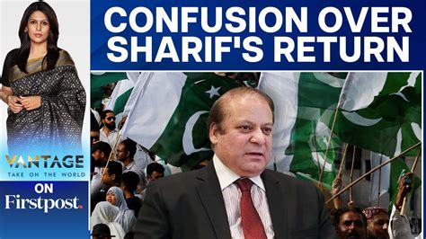 Nawaz Sharif Has No Plan To Return To Pakistan Soon Vantage With