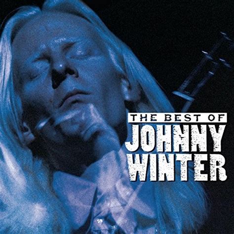 Best Of Johnny Winter Columbialegacy Johnny Winter Songs