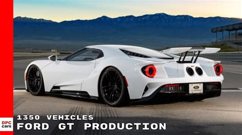 Ford Is Increasing Ford Gt Production To 1350 Vehicles Youtube