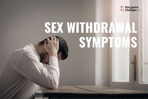 Sex Withdrawal Symptoms Expert Insights 2023
