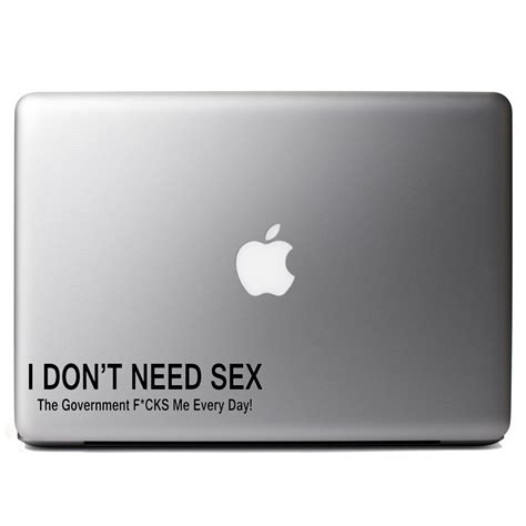 Funny I Dont Need Sex The Government Fcks Me Vinyl Sticker Laptop Decal