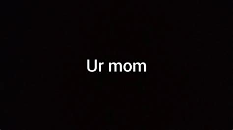 Ur Mom Youtube