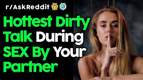 Reddit Hottest Dirty Talk During Sex By Your Partner Reddit Stories