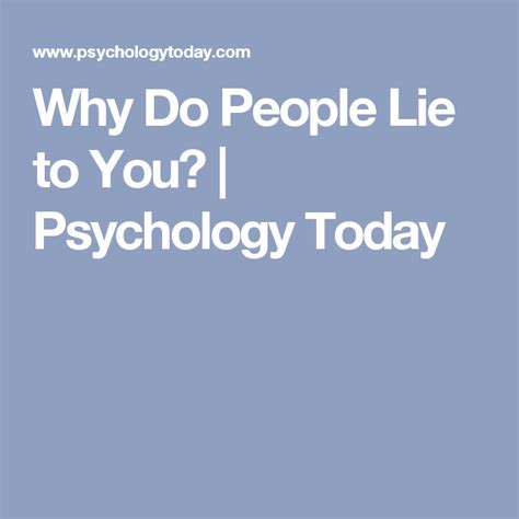 Why Do People Lie To You Psychology Today People Lie Why Do